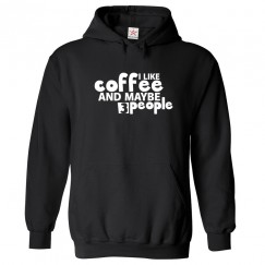 I Like Coffee and Maybe 3 People Funny Unisex Kids and Adults Pullover Hoodie for Introverts									 									 									